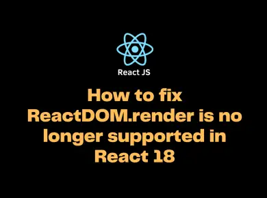 ReactDOM.render is no longer supported in React 18