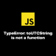 TypeError: toUTCString is not a function