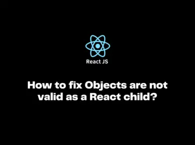 Objects are not valid as a React child