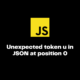 Unexpected token u in JSON at position 0