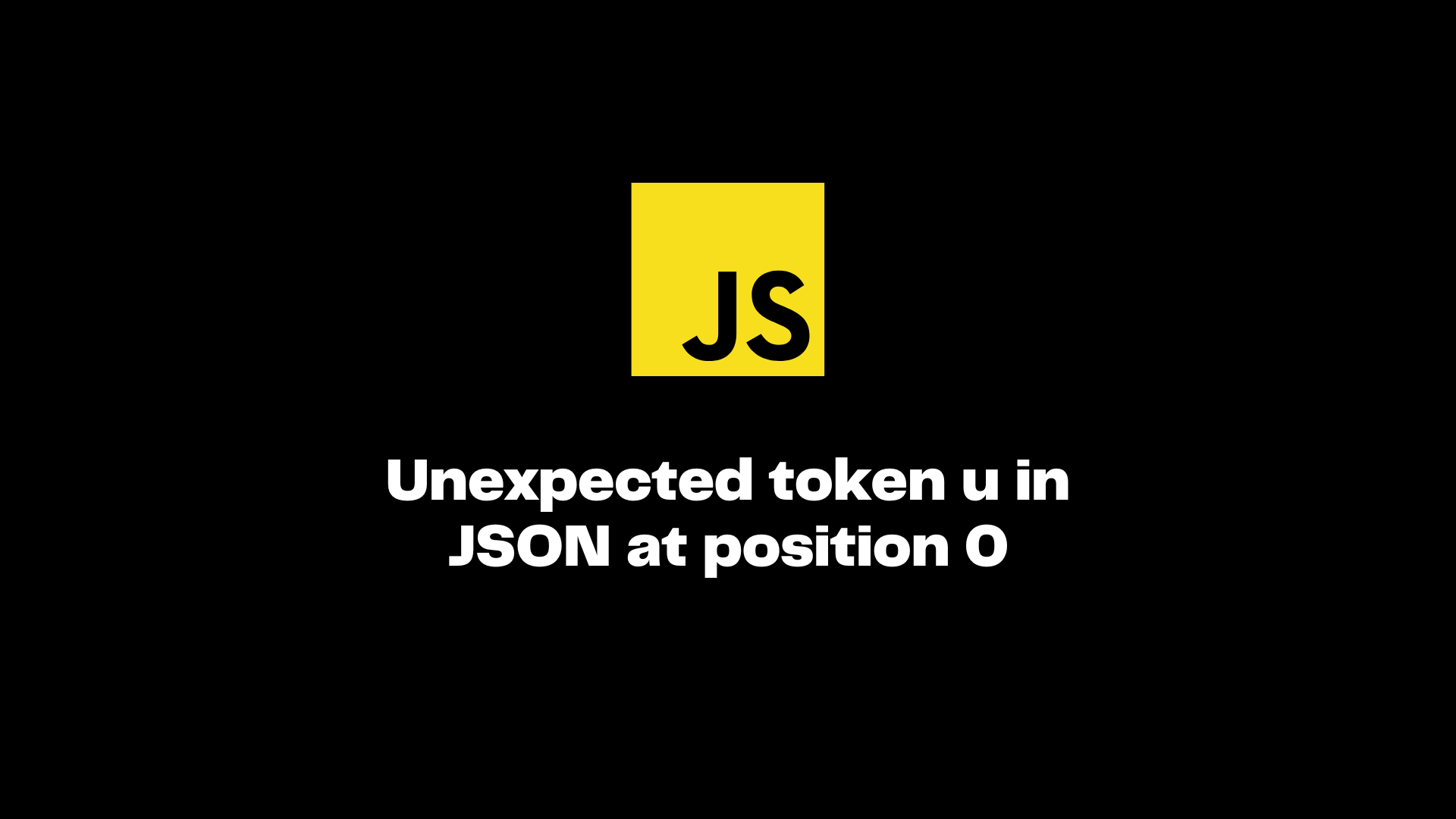 Unexpected Token U In Json At Position 0 - Itsjavascript